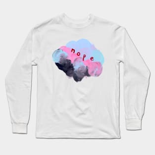 nope Long Sleeve T-Shirt